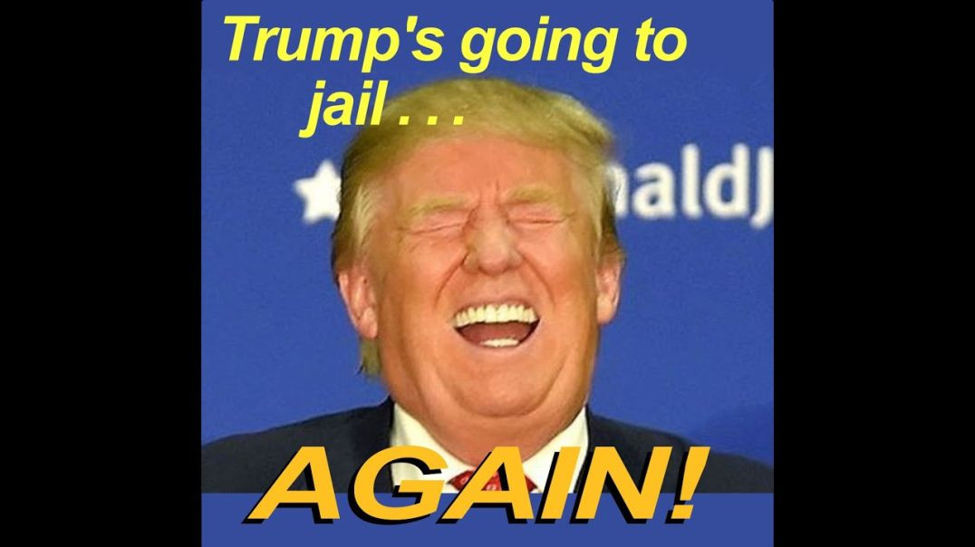 Trump's Going To Jail Again