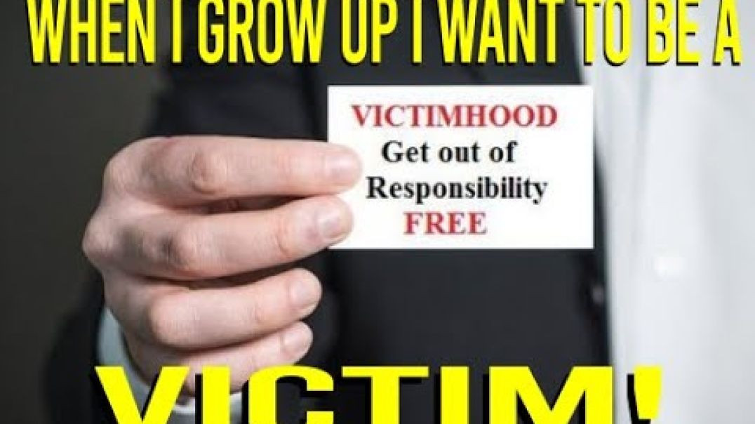 When I Grow Up I Want To Be A Victim