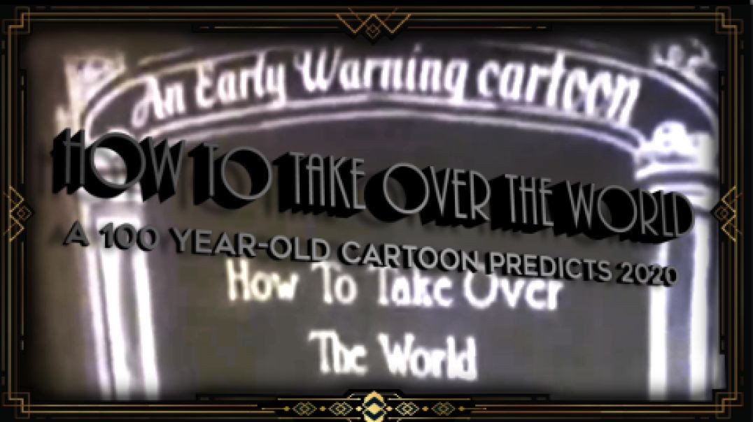 HOW TO TAKE OVER THE WORLD AN EARLY WARNING 100 YEAR-OLD CARTOON PREDICTS 2020