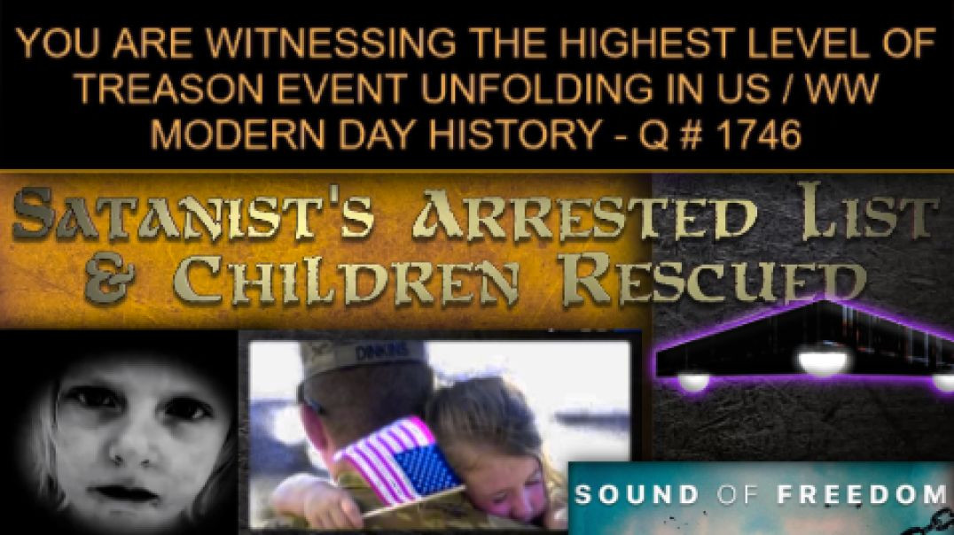 Arrested Satanist ‘s List - Rescued Children by The Military, Tim Ballard & Sound of Freedom Tra