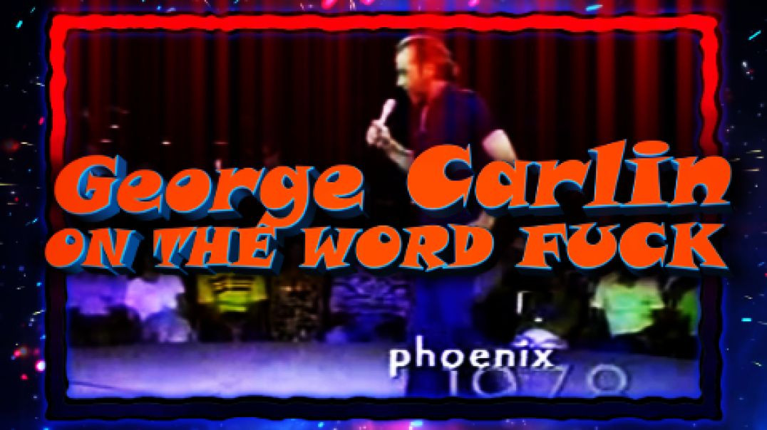 George Carlin on the Word Fuck