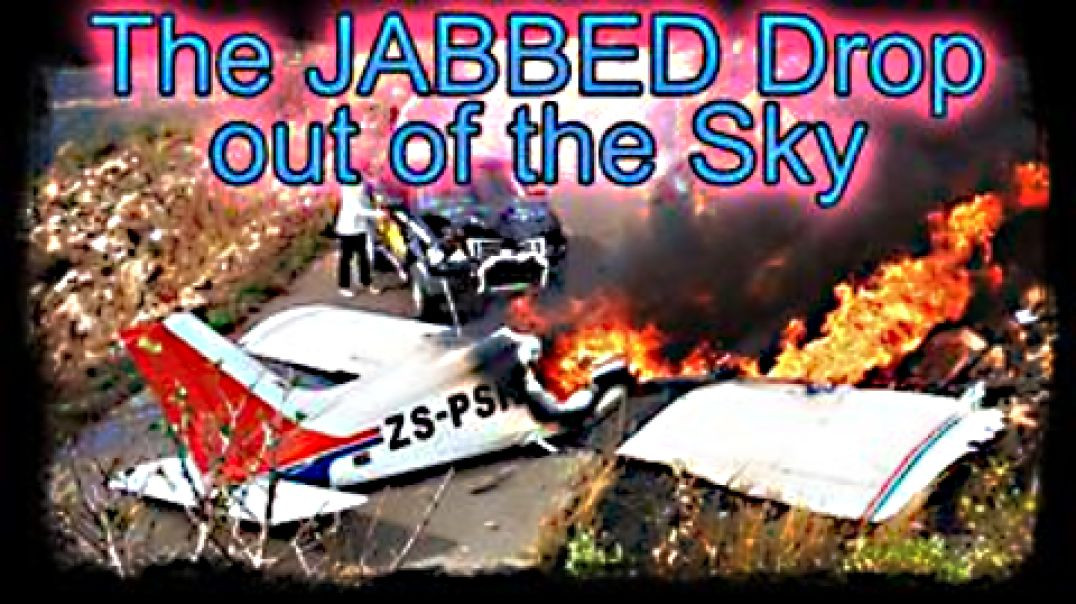 The JABBED Drop out of the Sky - AIRPLANES CONTINUE TO CRASH