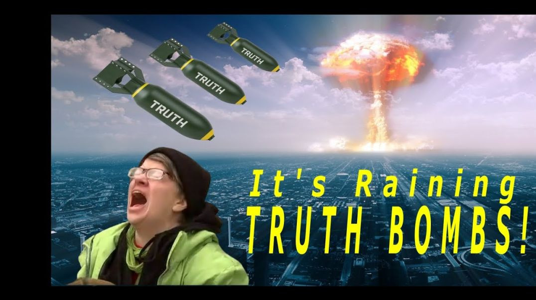 It's Raining Truth Bombs!