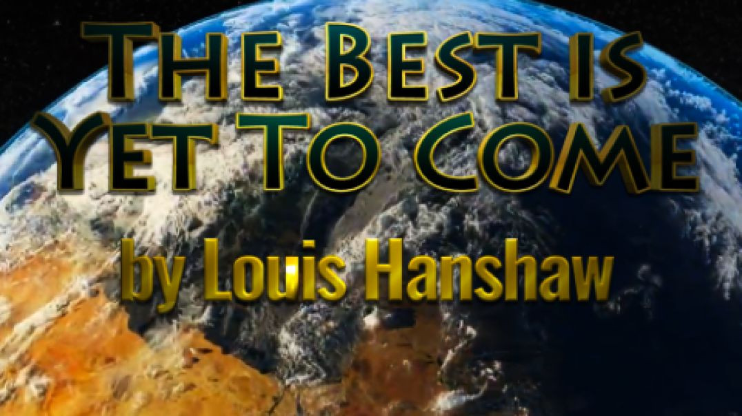 THE BEST IS YET TO COME - SONG BY LOUIS HANSHAW (432Hz)