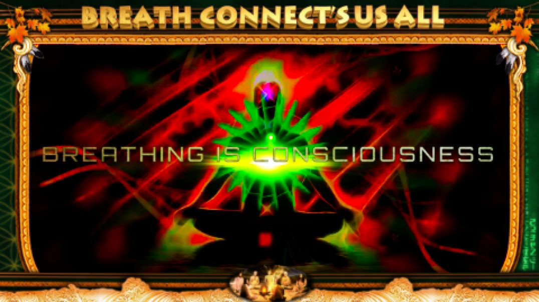 Breath Connects Us All - BREATHING IS CONSCIOUSNESS