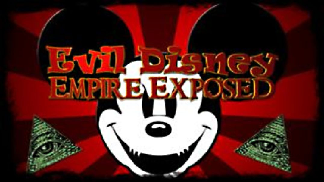 Evil Disney Empire Exposed - They have perverted our children's Minds