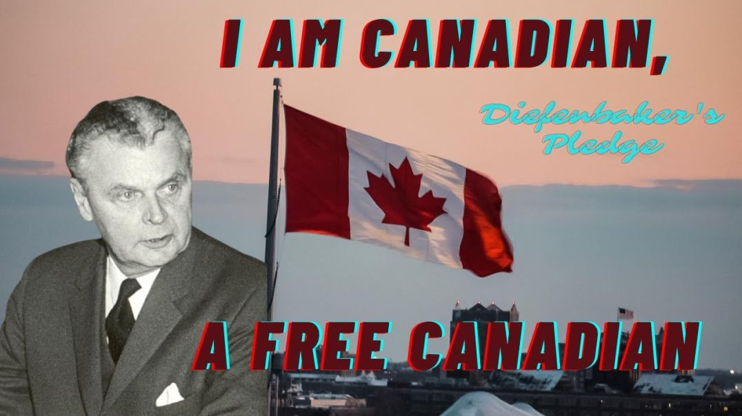 The Diefenbaker Pledge: I am a Canadian, a free Canadian