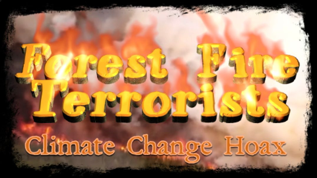 Forest Fire Terrorists – The Satanic CABAL Government of Canada Fires Up The "Climate Change&qu