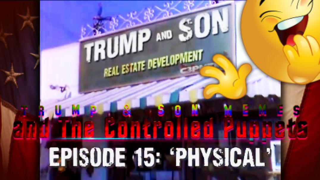 Trump & Son Memes and The Controlled Puppets
