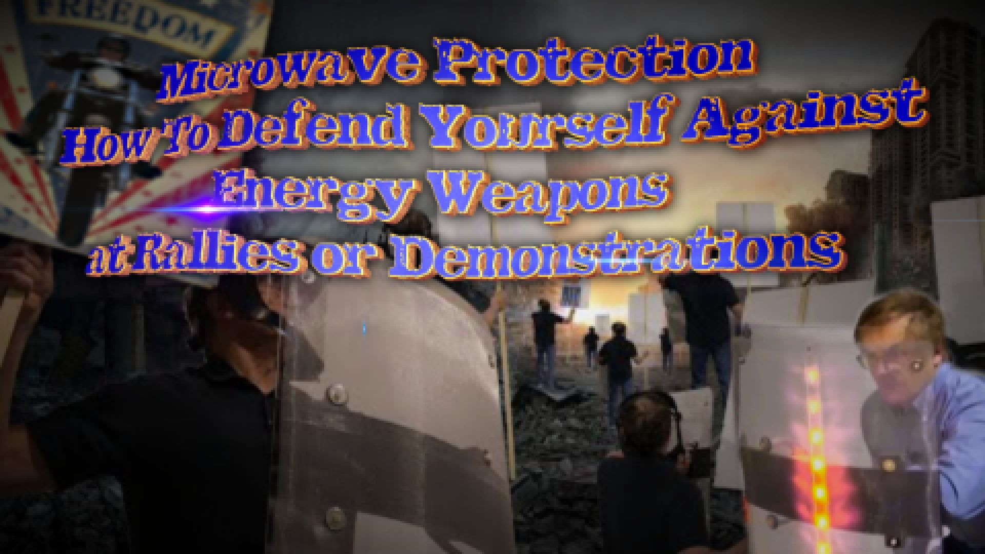 Microwave Protection – How To Defend Yourself Against Energy Weapons at Rallies or Demonstrations