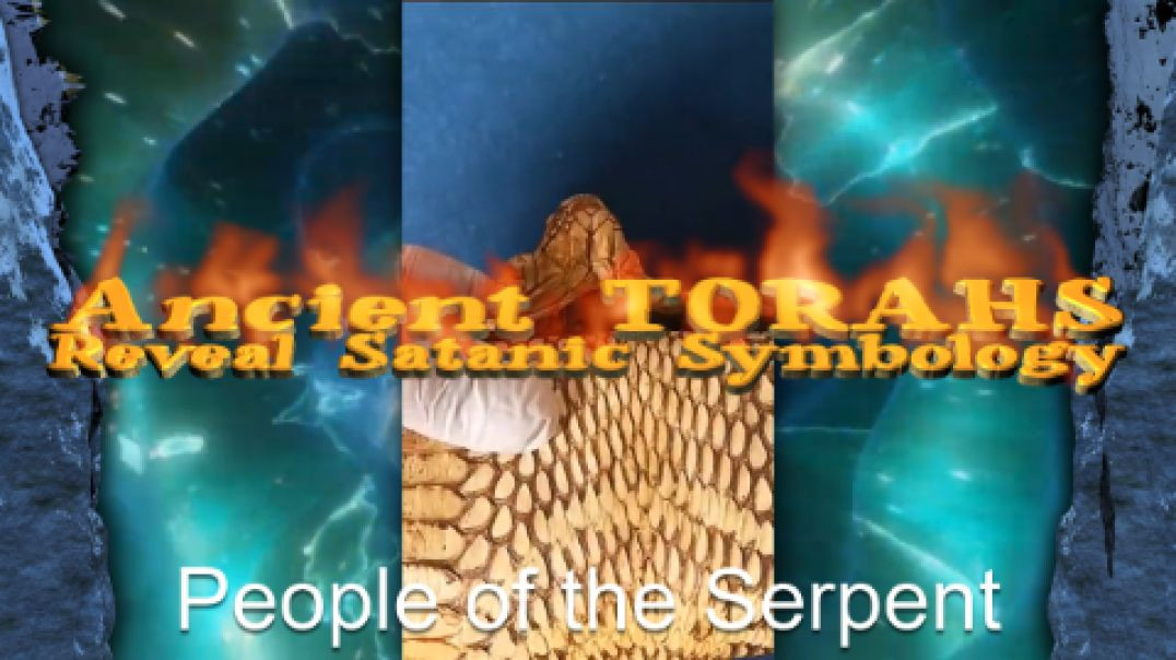 The ANCIENT TORAHS The Snake People - 2000+ Year old TORAHS Reveal Satanic Symbology