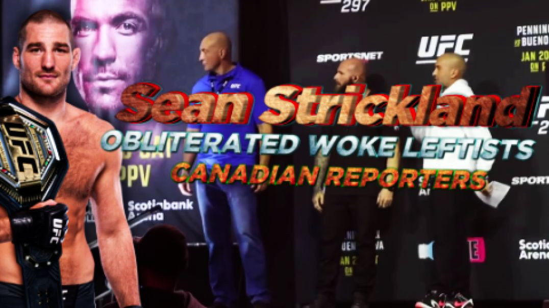 UFC CHAMPION - Sean Strickland OBLITERATED WOKE Leftists Canadian REPORTERS - Defends Free Speech An