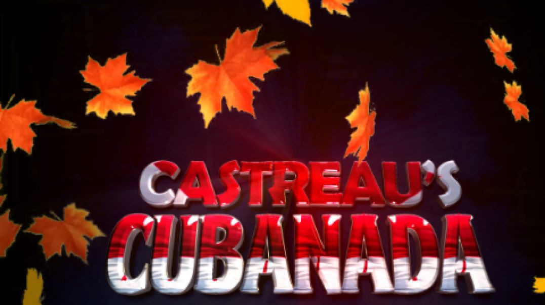 CASTREAU’S CUBANADA CARTEL