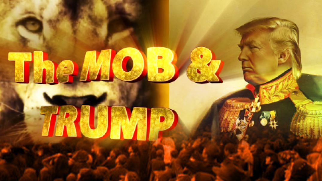 The MOB and Trump / They don’t mix well at all