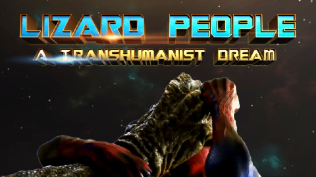 Lizard People the Transhumanist Dream – They are beginning to revel themselves!