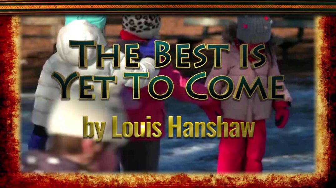 THE BEST IS YET TO COME - SONG BY LOUIS HANSHAW (432Hz)