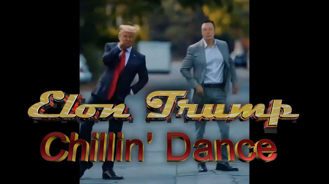 Elon Trump Chillin’ Dance