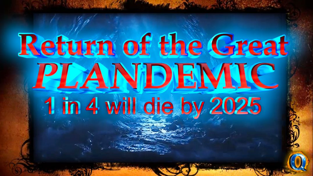 Return of the Great PLANDEMIC – 1 in 4 will die by 2025