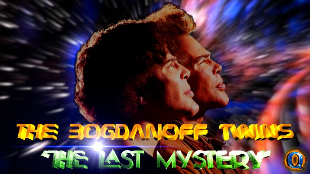 THE BOGDANOFF TWINS ‘THE LAST MYSTERY’