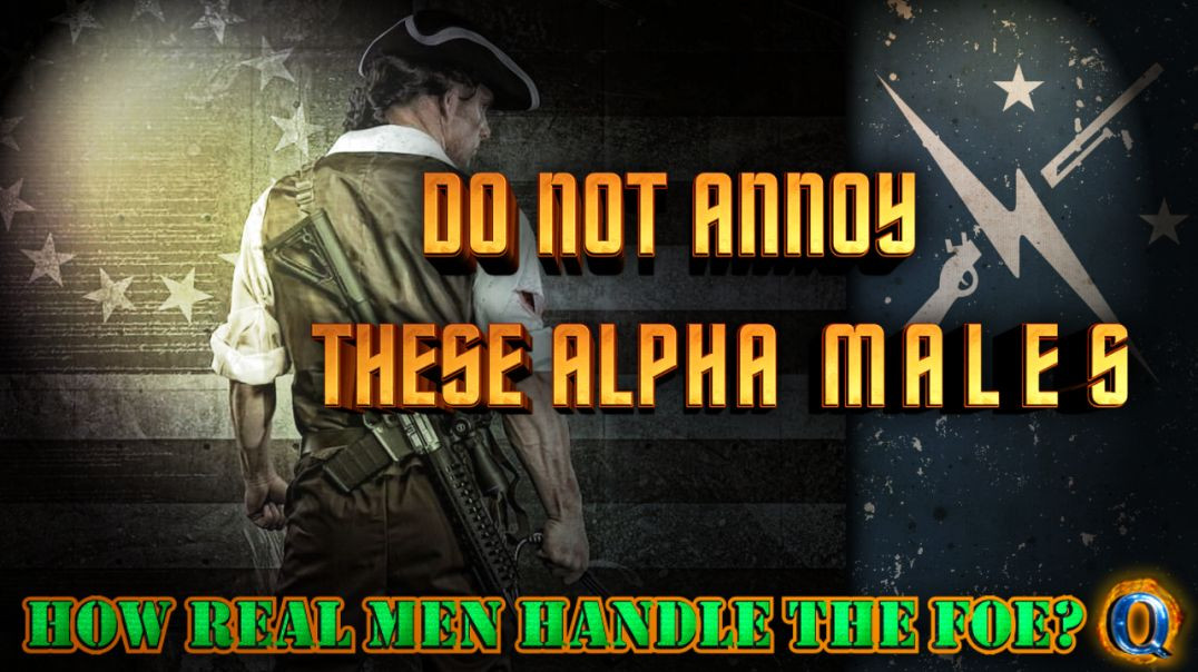 DO NOT ANNOY THESE ALPHA MALES